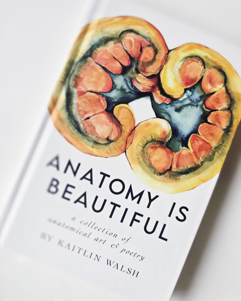 Anatomy is Beautiful: A Collection of Anatomical Art & Poetry Book - Lyon Road Art